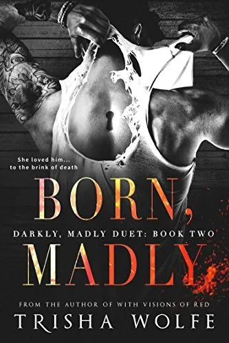 Born, Madly (Darkly, Madly Duet, #2)