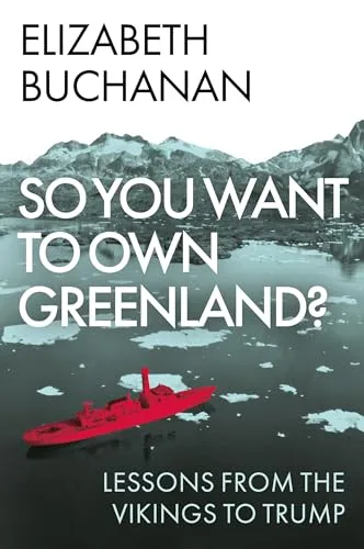 So You Want to Own Greenland?: Lessons from the Vikings to Trump
