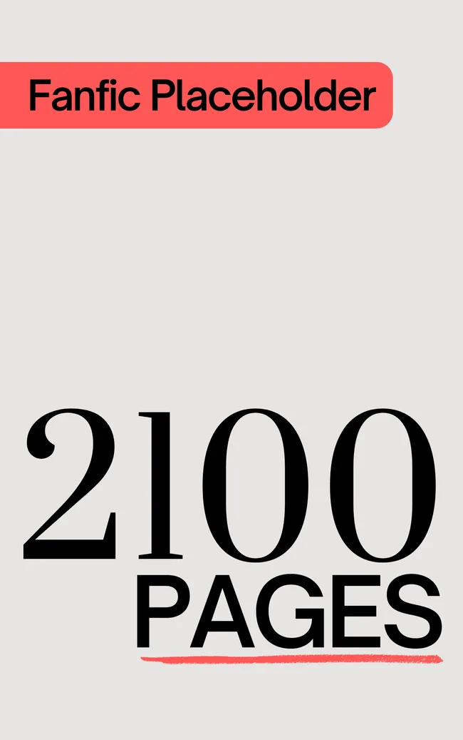 Fanfic Placeholder: 2100 Pages