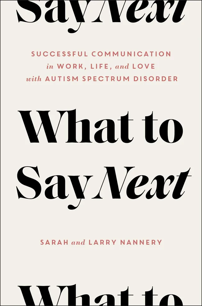 What to Say Next: Successful Communication in Work, Life, and Love―with Autism Spectrum Disorder