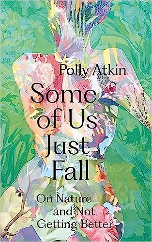 Some of Us Just Fall: On Nature and Not Getting Better