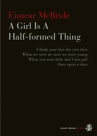 A Girl Is a Half-Formed Thing