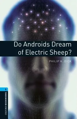 Do Androids Dream of Electric Sheep? (Oxford Bookworms Library Level 5)