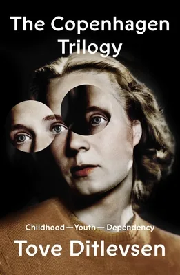 Childhood / Youth / Dependency (The Copenhagen Trilogy, #1-3)