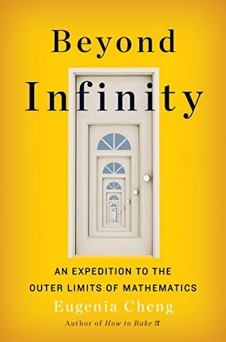 Beyond Infinity: An Expedition to the Outer Limits of Mathematics