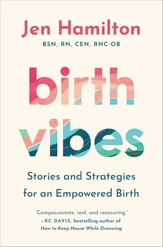 Birth Vibes: Stories and Strategies for an Empowered Birth