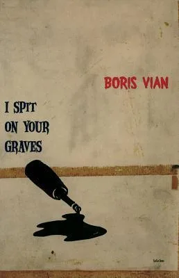 I Spit on Your Graves (Vernon Sullivan, #1)