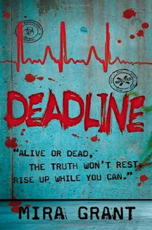 Deadline (Newsflesh, #2)