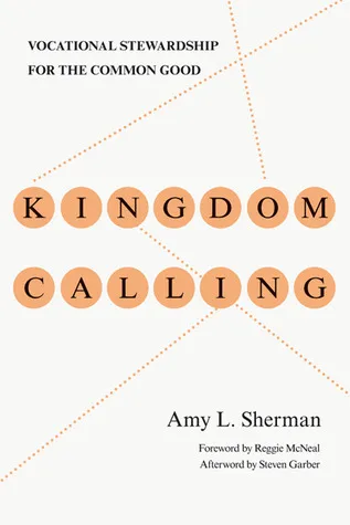 Kingdom Calling: Vocational Stewardship for the Common Good