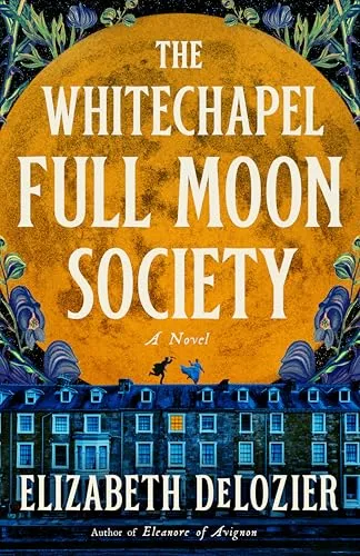 The Whitechapel Full Moon Society: A Novel