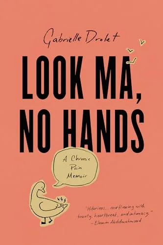 Look Ma, No Hands: A Chronic Pain Memoir