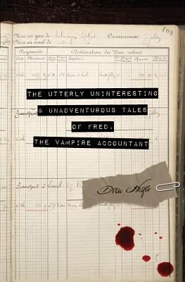 The Utterly Uninteresting and Unadventurous Tales of Fred, the Vampire Accountant (Fred, the Vampire Accountant, #1)