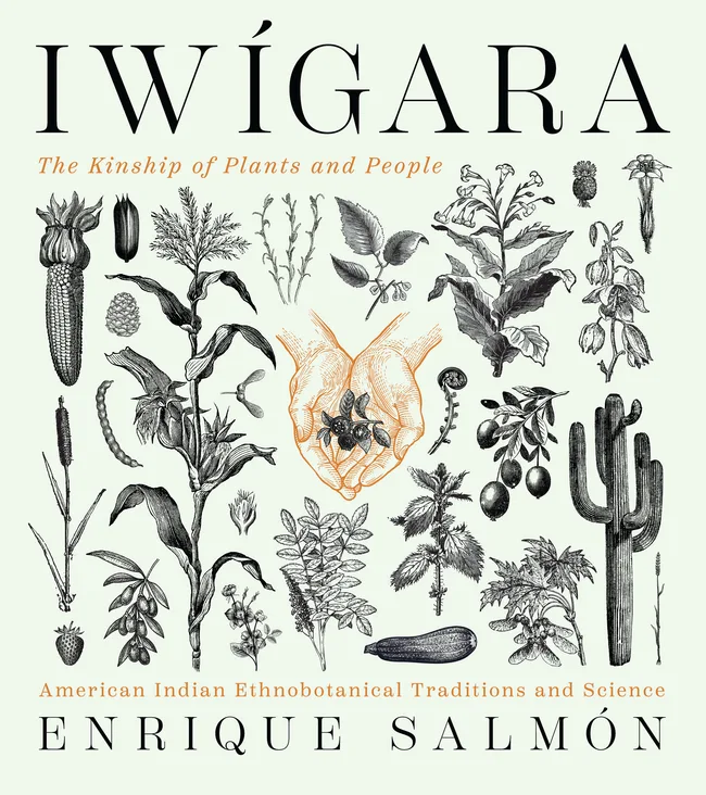 Iwigara: The Kinship of Plants and People: American Indian Ethnobotanical Traditions and Science