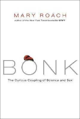 Bonk: The Curious Coupling of Science and Sex