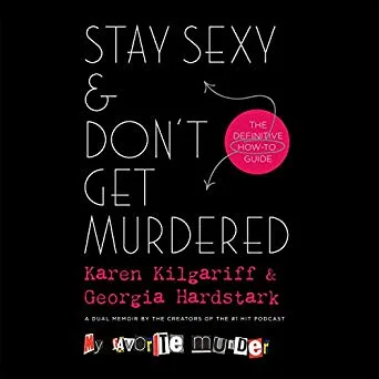 Stay Sexy and Don't Get Murdered: The Definitive How-To Guide