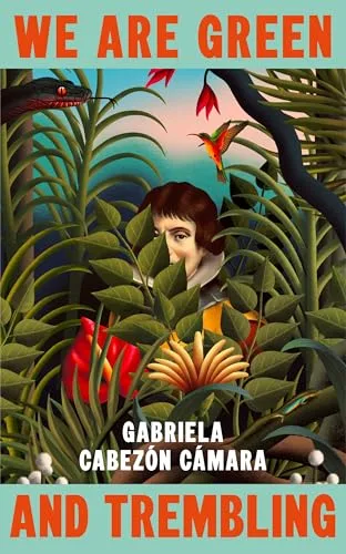 We Are Green and Trembling: The new novel from the International Booker-shortlisted author of The Adventures of China Iron