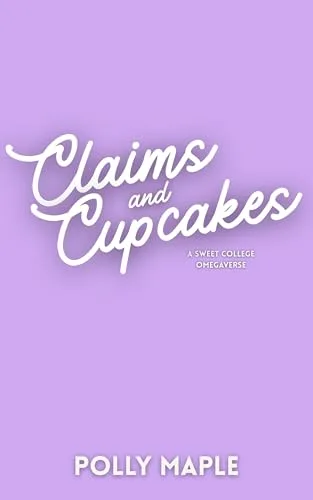Claims and Cupcakes: A Sweet Omegaverse Romance (Scent Valley University Book 3)