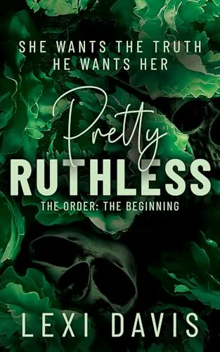Pretty Ruthless. The Order. The Beginning: A Southern Gothic Dark Academia Secret Society Romance