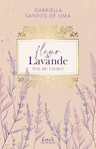 Fleur de Lavande (Band 1) - Wie du liebst: Eine Welt aus exklusiven Orten und edlen Düften - Schriftstellerin x Sportler in dieser Best Friend's Brother Romance (German Edition)