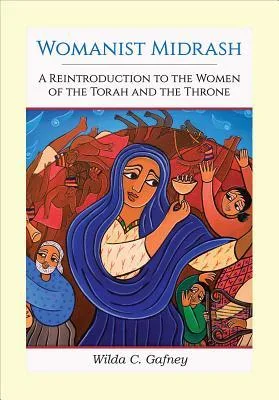 Womanist Midrash, Volume 1: A Reintroduction to the Women of the Torah and the Throne