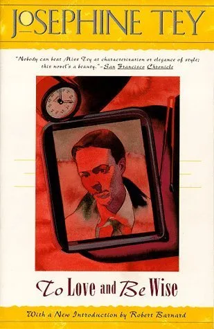To Love and Be Wise (Inspector Alan Grant, #4)