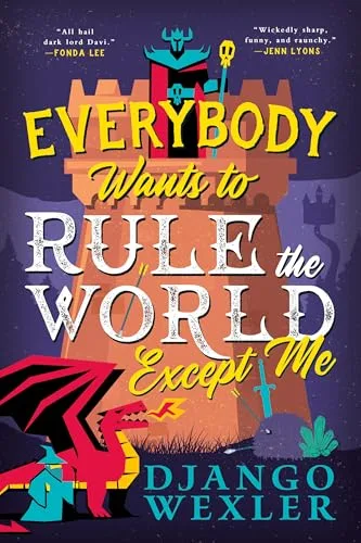 Everybody Wants to Rule the World Except Me (Dark Lord Davi, #2)