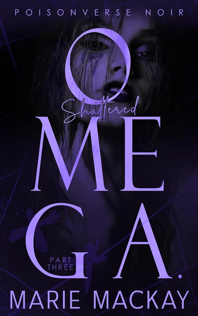 Shattered Omega: Part Three (PoisonVerse Noir #3)