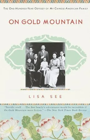 On Gold Mountain: The One-Hundred-Year Odyssey of My Chinese-American Family