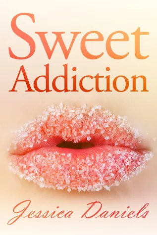 Sweet Addiction (Sweet Addiction, #1)