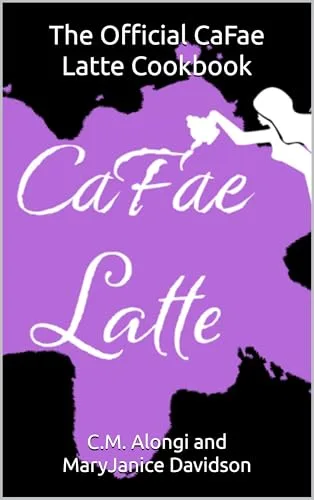 The Official CaFae Latte Cookbook (All Things CaFae Latte)