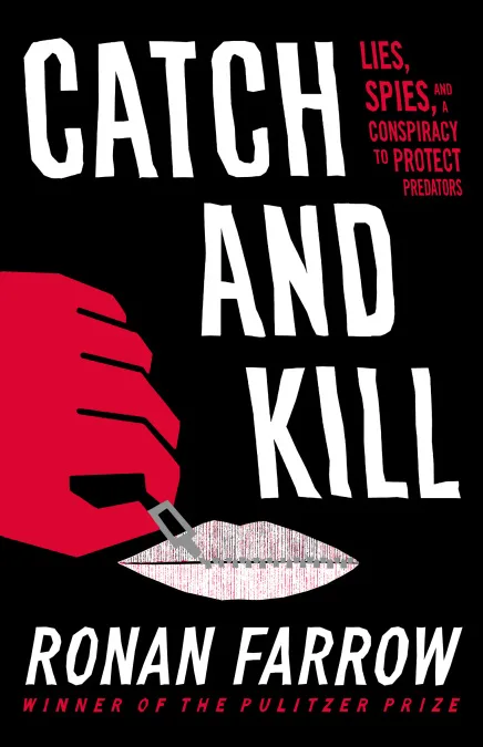 Catch and Kill: Lies, Spies, and a Conspiracy to Protect Predators