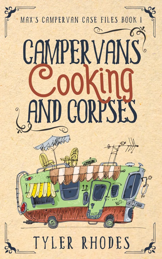 Campervans, Cooking, and Corpses: A humorous vanlife cozy murder mystery (Max's Campervan Case Files Book 1)