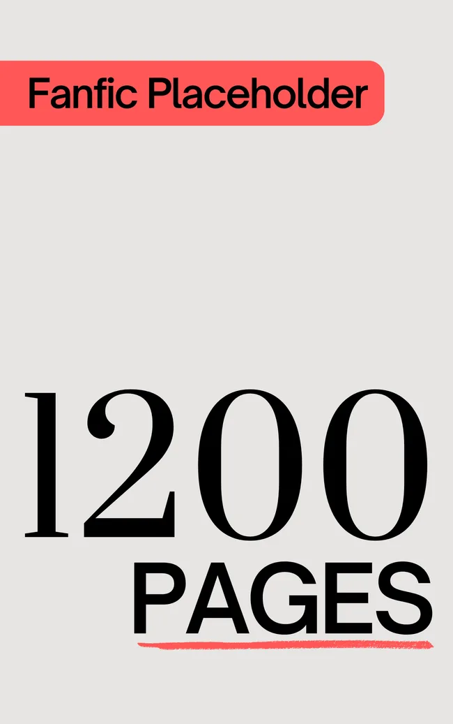 Fanfic Placeholder: 1200 Pages