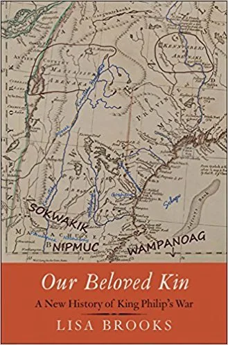 Our Beloved Kin: A New History of King Philip’s War (The Henry Roe Cloud Series on American Indians and Modernity)