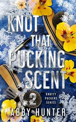 Knot That Pucking Scent: Part Two (Knotty Puckers #6.5)