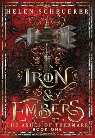 Iron & Embers (The Ashes of Thezmarr, #1)