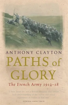 Paths of Glory: The French Army 1914-18 (CASSELL MILITARY PAPERBACKS)