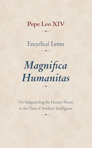 Encyclical Letter Magnifica Humanitas: On Safeguarding the Human Person in the Time of Artificial Intelligence
