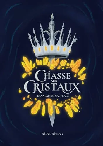 La Chasse aux Cristaux, tome 1: L'anneau du naufragé (French Edition)