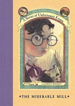 The Miserable Mill (A Series of Unfortunate Events, #4)