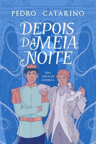 Depois da meia-noite: A história do filho da Cinderela (Encantados Livro 1) (Portuguese Edition)