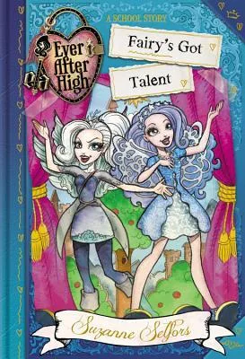 Fairy's Got Talent (Ever After High: A School Story #4)