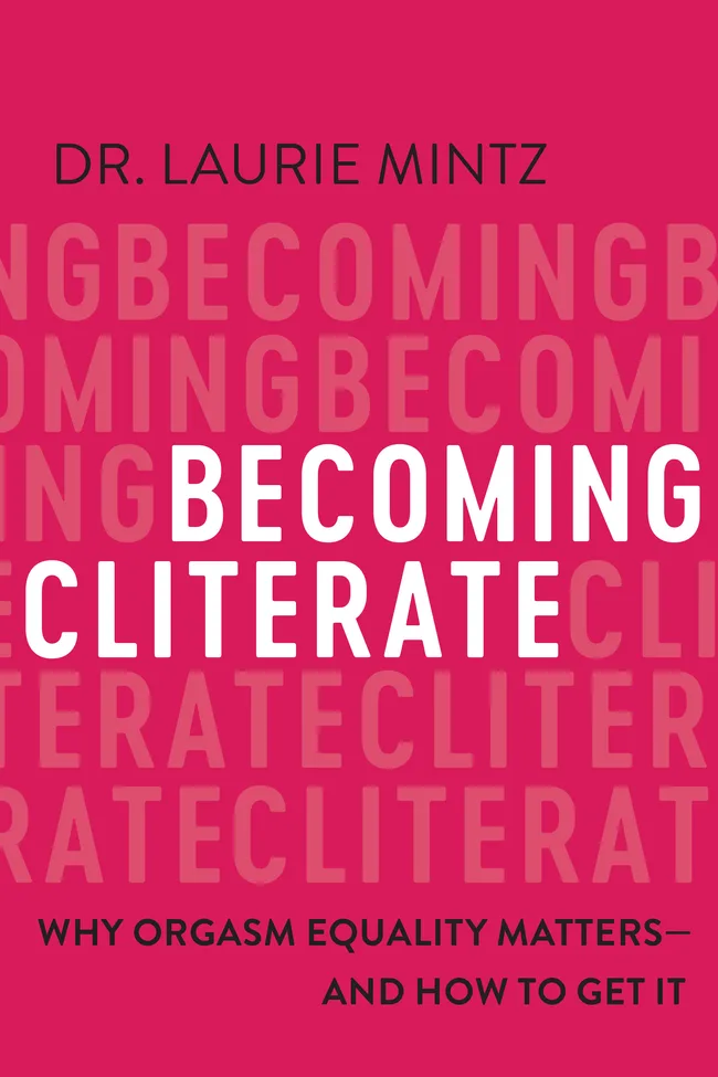 Becoming Cliterate: Why Orgasm Equality Matters—And How to Get It
