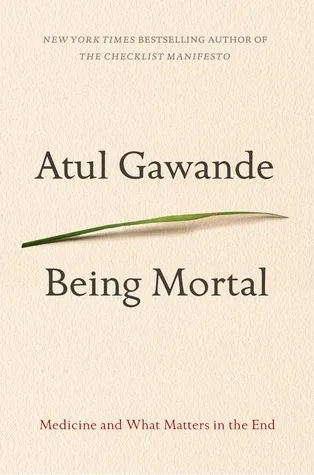 Being Mortal: Medicine and What Matters in the End