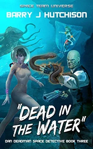Dead in the Water (Dan Deadman Space Detective, #3)