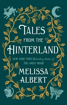 Tales From the Hinterland (The Hazel Wood, #2.5)