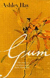 Gum: The Story of Eucalypts and Their Champions