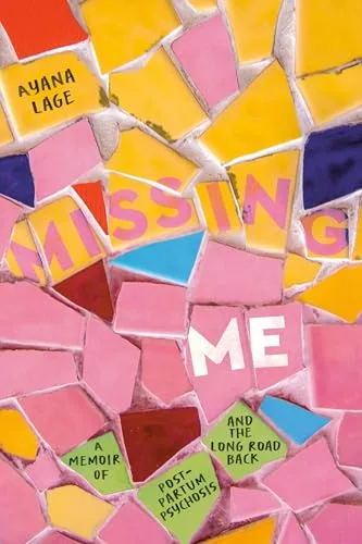 Missing Me: A Memoir of Postpartum Psychosis and the Long Road Back