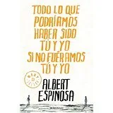 Todo lo que podrรญamos haber sido tรบ y yo si no fuรฉramos tรบ y yo