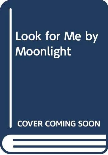 Look for Me by Moonlight
